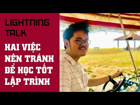 Lightning Talk – Hai việc nên tránh để học tốt lập trình