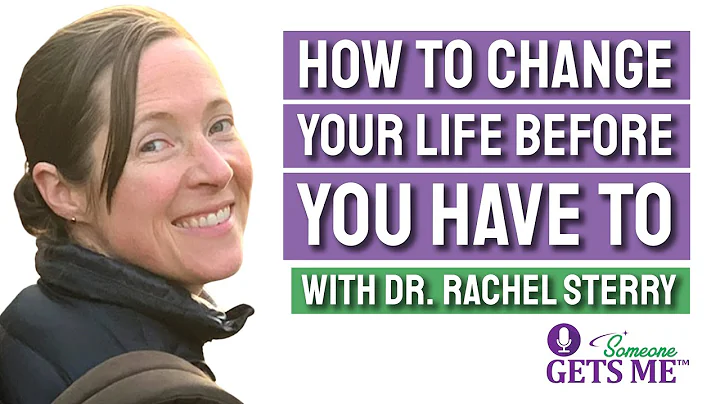 How to Change Your Life Before You Have to with Dr...
