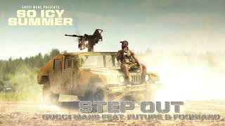 Gucci Mane - Step Out (feat. Future \& Foogiano) [Official Audio]