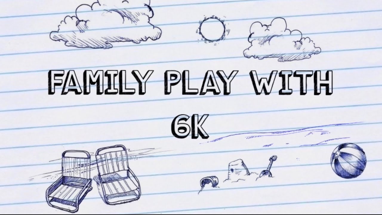 Family Play With 6k