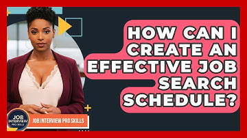 How Can I Create An Effective Job Search Schedule? - Job Interview Pro Skills