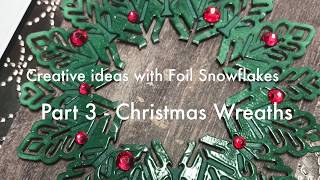 Creative Ideas with Foil Snowflakes Part 3 - Christmas Wreaths