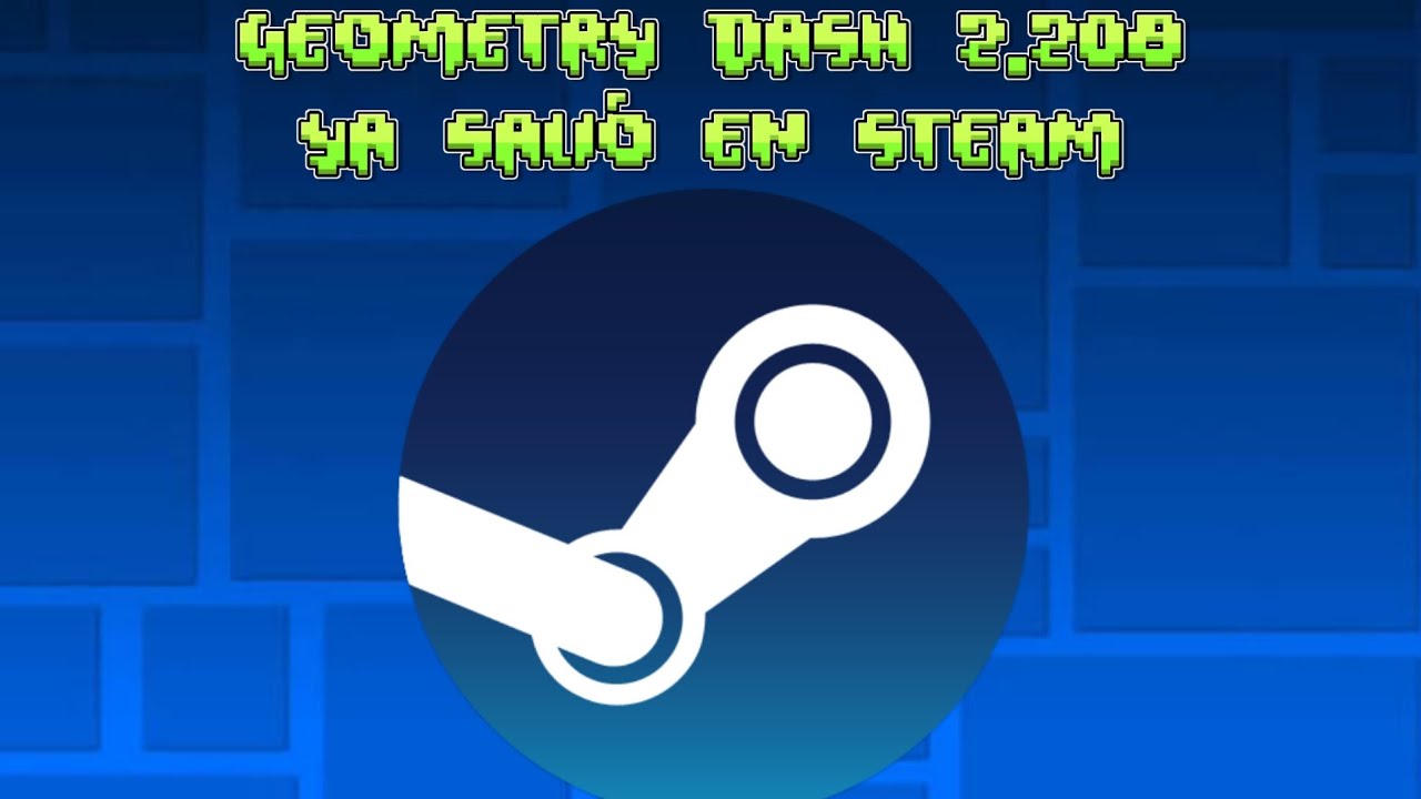 Geometry Dash 2.208 Ya Salió En Steam - YouTube