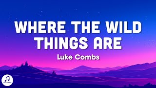 Video thumbnail of "Luke Combs - Where the Wild Things Are (Lyrics)"