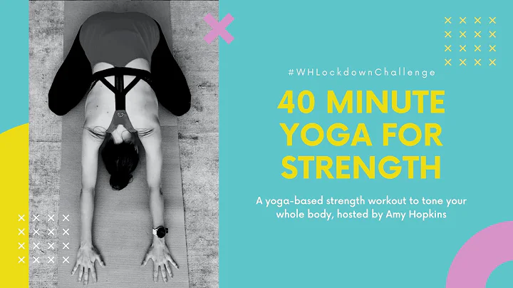 Yoga For Strength with Amy Hopkins | #WHLockdownCh...