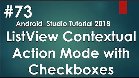 Android tutorial (2018) - 73 - ListView  Contextual Action Mode with Checkbox