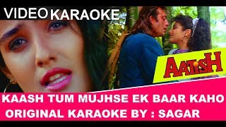 KAASH TUM MUJHSE EK BAAR KAHO -  AATISH  - ORIGINAL KARAOKE chords