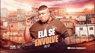 ELA SE ENVOLVE - MC GP (Lançamento 2023) DJ Japa NK