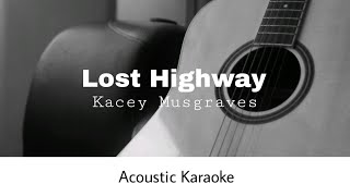 Kacey Musgraves - Lost Highway (Acoustic Karaoke)