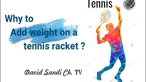 Why to add weight on a racket?