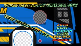 TUTORIAL HAPUS TEKS STIKER DAN GAMBAR UNTUK LIVERY BUSSID DAN TRUCKSID  screenshot 3