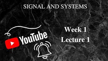 Week 1 -- Lecture 1 Introduction to Signal and Systems
