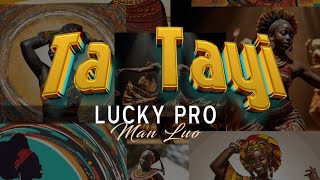 Ta tayi by Lucky Pro (official Audio 2024) #wulukuturu #iniloyo #piyemleng #juba #southsudan