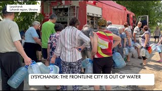 Frontline city of Lysychansk in Luhansk region is out of water: Rescuers provide delivery