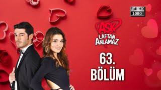 Aşk Laftan Anlamaz 63. Bölüm (1080p)