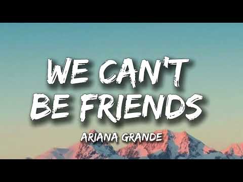 Ariana Grande - We can’t be friends (Lyrics)