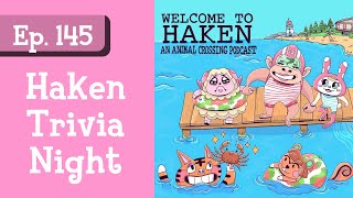 Ep. 145: Haken Trivia Night Returns (Haken: An Animal Crossing Podcast)