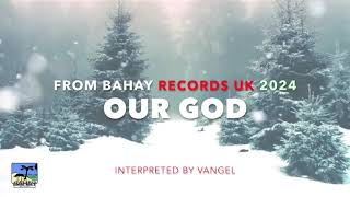 OUR GOD by Vangel Lapore Bahay Records UK 2024