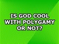 Is God Cool with Polygamy or Not?