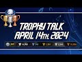 Trophy talk  april 14th 2024