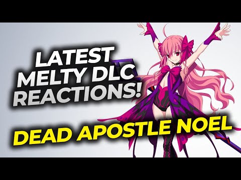 Spooky Reacts to Dead Apostle Noel! Latest Melty Blood DLC Trailer!