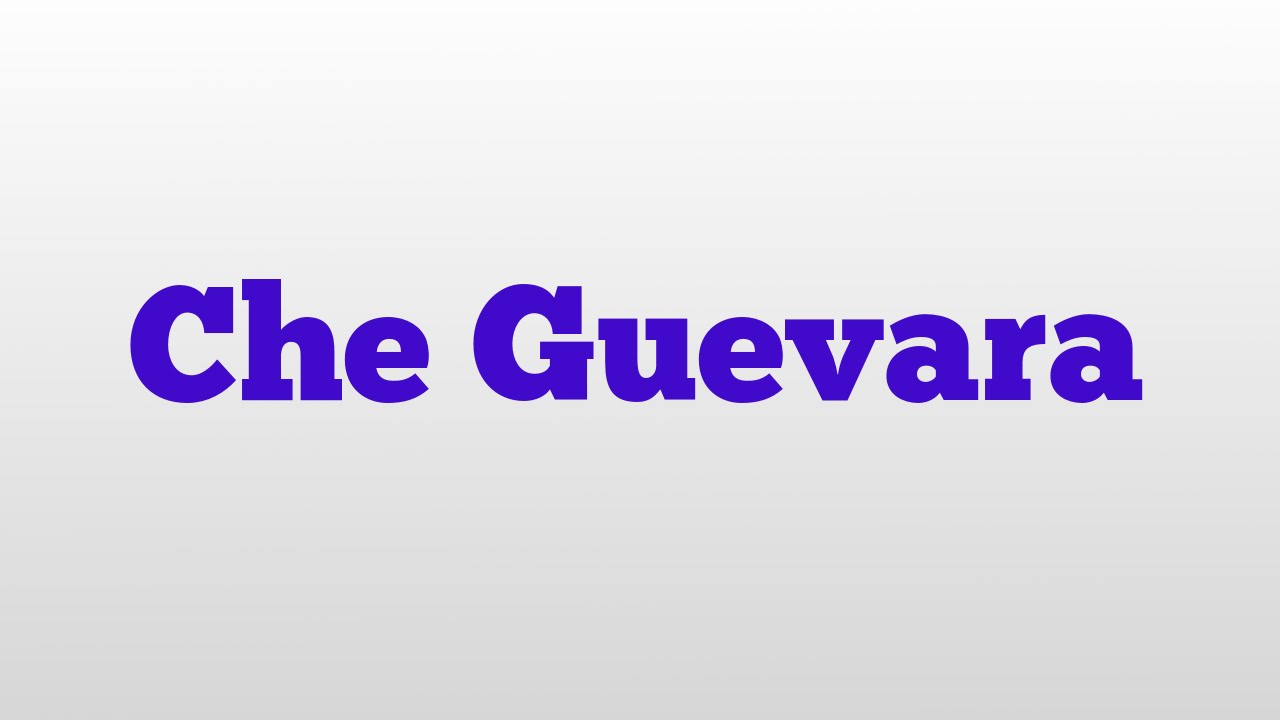 che-guevara-meaning-and-pronunciation-youtube
