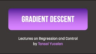 Gradient Descent (Lectures on Regression and Control)