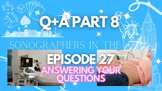 Ultrasound Q+A Part 8: All the advice you need as a sonography student | SITC Episode 27