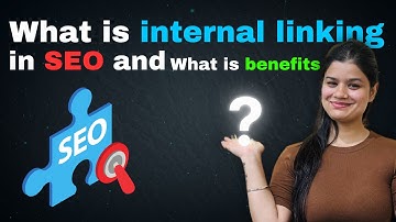 Internal Linking in SEO: Benefits, Video Title & Description