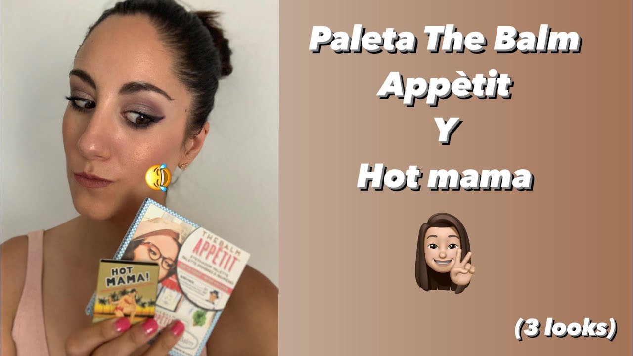The Balm Appètit y Hot Mama | 3 looks💃