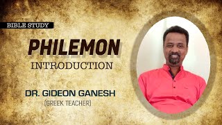 Bible Study - Philemon - Introduction | Dr.Gideon Ganesh | Verse by Verse | Greek to English & Tamil