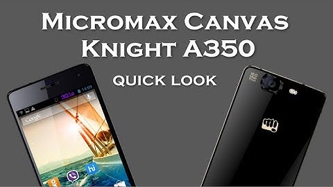 Micromax Canvas Knight A350 launch with 2.0GHz Octa Core Processor