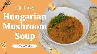 Hungarian Inspired Creamy Mushroom Soup