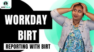 Workday BIRT Reporting with BIRT | Reporting with BIRT Workday BIRT | Workday BIRT | Workday|UppTalk