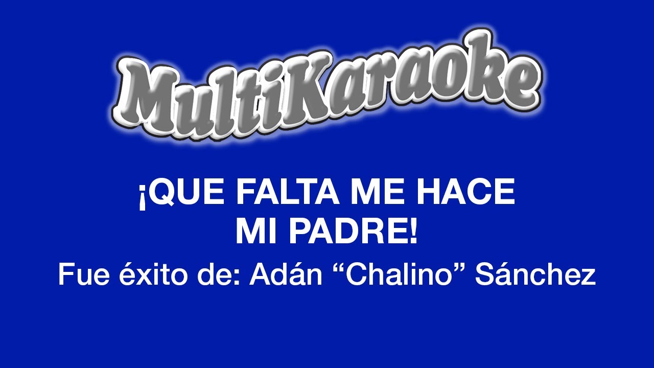 Actualizar 47+ imagen karaoke que falta me hace mi padre