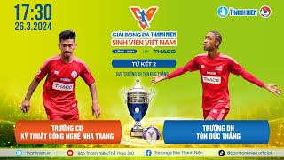 CĐ Kỹ thuật công nghệ Nha Trang (NTCT) - ĐH Tôn Đức Thắng (TDTU) | Tứ kết 2 VCK TNSV THACO Cup 2024