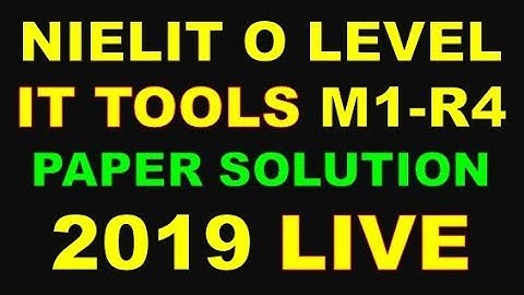 NIELIT O LEVEL IT TOOLS M1-R4 PAPER SOLUTION 2019 LIVE ANSWER KEY 12-01-2019 EXAM