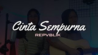 REPVBLIK - CINTA SEMPURNA || YOLANDANI AKUSTIK COVER