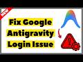 How to Fix Google Antigravity Login Issue (2026) | Full Guide