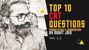 Top 10 CAT Permutation & Combination Questions - Vol. 1.1by MOHIT JAIN