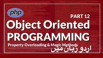 [Part 12] PHP OOP Tutorial Series in Urdu | Class Property Overloading with Magic Methods in PHP OOP