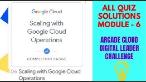 Scaling with Google Cloud Operations || Module - 06 || All Quiz Solution || Cloud Digital Leader