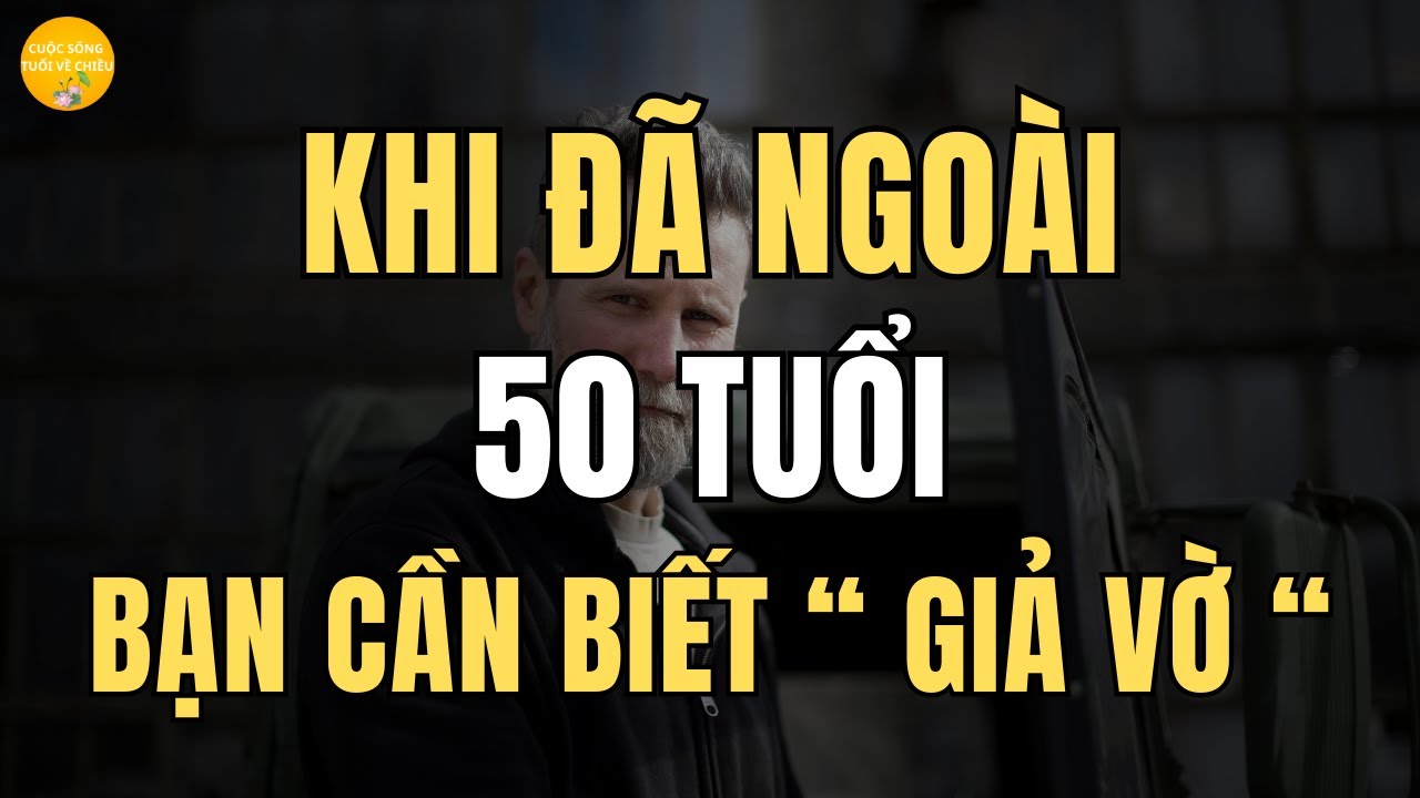 Khi đã ngoài 50 tuổi, Bạn cần biết 