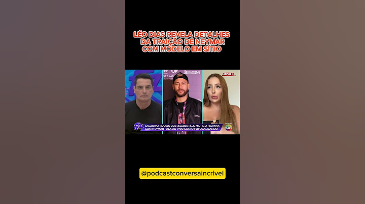 Leo Dias revela detalhes da traição de neymar com modelo em sítio!! assista !! #noticia  #fofoca