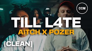 Aitch - TILL L4TE (feat. Pozer) [CLEAN] Update