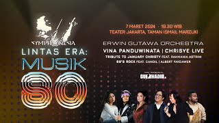 LINTAS ERA: MUSIK 80 bersama Erwin Gutawa Orchestra 7 Maret 2024 #SYMPHONESIA