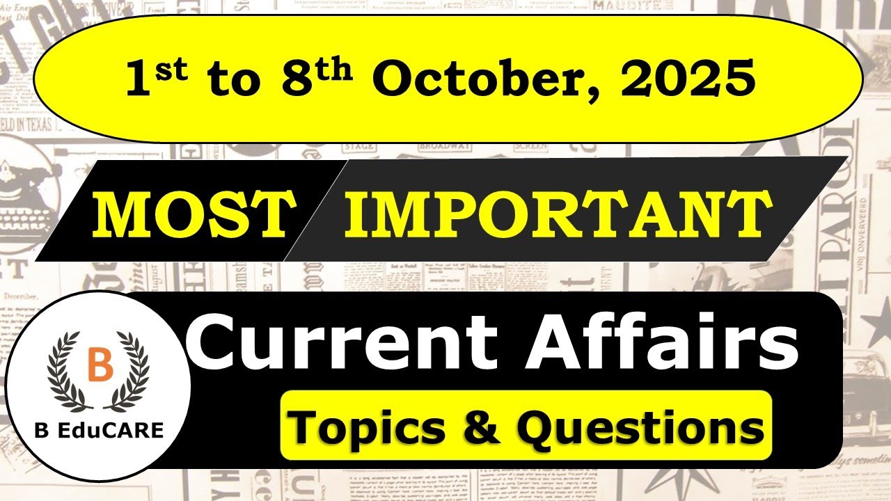 Weekly Current Affairs of October 2025 | 1 to 8 October 2025 | Must Know Current Affairs