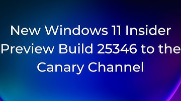 Windows 11 OS Build 25346 Canary. New Taskbar, Display, Settings Feautres.