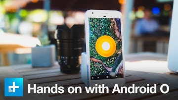 Hands on with Android O