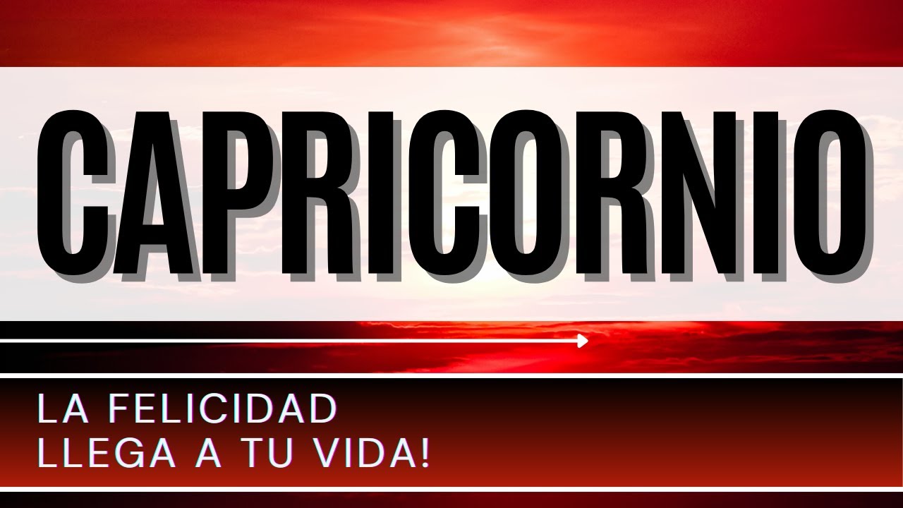 Capricornio Hoy ♑ | LA FELICIDAD LLEGA a tu vida! | - YouTube